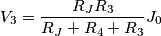 V_3&=\frac{R_J R_3}{R_J+R_4+R_3}J_0 V_3&=\frac{R_J R_3}{R_J+R_4+R_3}J_0