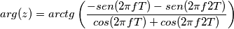 arg(z) = arctg\left (\frac{-sen(2\pi fT) - sen(2\pi f2T)}{cos(2\pi fT) + cos(2\pi f2T)}\right )