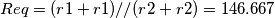 Req= (r1+r1) // (r2+r2) = 146.667