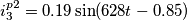 i_{3}^{p2}=0.19\sin (628t-0.85) i_{3}^{p2}=0.19\sin (628t-0.85)