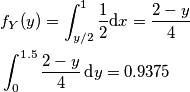 \begin{aligned}
& f_{Y}(y)= \int_{y/2}^{1}\frac{1}{2} \text dx= {2- y \over 4}\\
& \int_0^{1.5}{2 - y\over 4}\,\text dy = 0.9375
\end{aligned}
