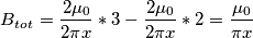B_t_o_t=\frac{2\mu_0}{2\pi x}  * 3 - \frac{2\mu_0}{2\pi x}  * 2 = \frac{\mu_0}{\pi x}