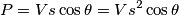 P=Vs\cdotI\cos\theta=Vs^{2}\cos\theta