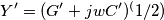 Y'= (G'+jwC')^(1/2) Y'= (G'+jwC')^(1/2)
