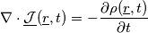 \nabla\cdot\mathcal{\underline{J}}(\underline{r},t)=-\frac{\partial \rho(\underline{r},t)}{\partial t}