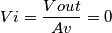 Vi=\frac{Vout}{Av}=0