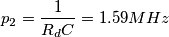 p_2  =\frac{1}{R_dC}=1.59MHz