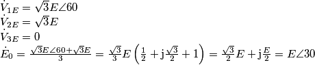 \begin{array}{l}
{{\dot V}_{1E}} = \sqrt 3 E\angle 60\\
{{\dot V}_{2E}} = \sqrt 3 E\\
{{\dot V}_{3E}} = 0\\
{{\dot E}_0} = \frac{{\sqrt 3 E\angle 60 + \sqrt 3 E}}{3} = \frac{{\sqrt 3 }}{3}E\left( {\frac{1}{2} + {\rm{j}}\frac{{\sqrt 3 }}{2} + 1} \right) = \frac{{\sqrt 3 }}{2}E + {\rm{j}}\frac{E}{2} = E\angle 30
\end{array}