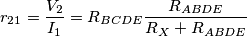 r_{21} = \frac{V_{2}}{I_{1}} = R_{BCDE}\frac{R_{ABDE}}{R_{X}+ R_{ABDE}}