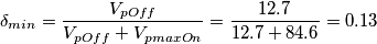 \delta_{min}= \frac{V_{pOff}}{V_{pOff}+V_{pmaxOn}}=\frac{12.7}{12.7+84.6}=0.13
