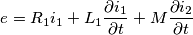 \[e=R_{1}i_{1}+L_{1}\frac{\partial i_{1}}{\partial t}+M\frac{\partial i_{2}}{\partial t}\]