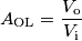 A_\text{OL} = \frac{V_\text{o}}{V_\text{i}}