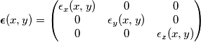 \boldsymbol{\epsilon}(x,y)=
\begin{pmatrix}
\epsilon_x(x,y) & 0 & 0 \\
0 & \epsilon_y(x,y) & 0 \\
0 & 0 & \epsilon_z(x,y)
\end{pmatrix} \boldsymbol{\epsilon}(x,y)=
\begin{pmatrix}
\epsilon_x(x,y) & 0 & 0 \\
0 & \epsilon_y(x,y) & 0 \\
0 & 0 & \epsilon_z(x,y)
\end{pmatrix}