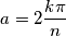 a=2\frac{k\pi}{n}