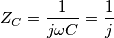 {Z_C = {1\over{j\omega C}}} ={ 1\over {j}}
