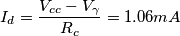 I_{d}=\frac{V_{cc} - V_\gamma}{R_c}=1.06 mA