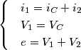 \[\begin{cases} & i_{1}=i_{C}+i_{2} \\ & V_{1}=V_{C} \\ & e= V_{1}+V_{2} \end{cases}\]