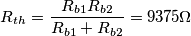 R_{th} = \frac{ R_{b1} R_{b2} }{ R_{b1} + R_{b2} } = 9375 \Omega