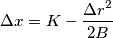 \Delta x= K-\frac{{\Delta r} ^2}{2B}