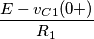 \frac{E-v_{C1}(0+)}{R_{1}}
