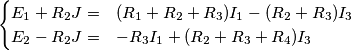 \begin{cases}
E_1 +R_2 J=& (R_1+R_2+R_3)I_1-(R_2+R_3)I_3\\
E_2 -R_2 J =&-R_3I_1+(R_2+R_3+R_4) I_3
\end{cases} \begin{cases}
E_1 +R_2 J=& (R_1+R_2+R_3)I_1-(R_2+R_3)I_3\\
E_2 -R_2 J =&-R_3I_1+(R_2+R_3+R_4) I_3
\end{cases}