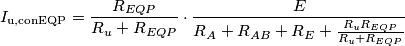 {I_{{\rm{u, con EQP}}}} = \frac{{{R_{EQP}}}} {{{R_u} + {R_{EQP}}}} \cdot \frac{E}{{{R_A} + {R_{AB}} + {R_E} + \frac{{{R_u}{R_{EQP}}}}{{{R_u} + {R_{EQP}}}}}}
