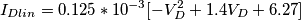 I_{Dlin} = 0.125*10^{-3}[-V_D^2+1.4V_D+6.27]