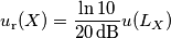 u_\text{r}(X) = \frac{\ln 10}{20\,\text{dB}}u(L_X) u_\text{r}(X) = \frac{\ln 10}{20\,\text{dB}}u(L_X)