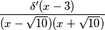 \frac{\delta'(x-3)}{(x-\sqrt{10})(x+\sqrt{10})}