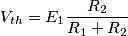 V_{th}=E_1\frac{R_2}{R_1+R_2}