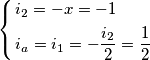\left\{ \begin{align}
  & {{i}_{2}}=-x=-1 \\ 
 & {{i}_{a}}={{i}_{1}}=-\frac{{{i}_{2}}}{2}=\frac{1}{2} \\ 
\end{align} \right.