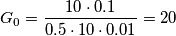 G_0 = \frac{10 \cdot 0.1}{0.5 \cdot 10 \cdot 0.01} = 20 G_0 = \frac{10 \cdot 0.1}{0.5 \cdot 10 \cdot 0.01} = 20