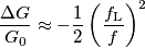\frac{\Delta G}{G_0} \approx -\frac{1}{2}\left(\dfrac{f_\text{L}}{f}\right)^2 \frac{\Delta G}{G_0} \approx -\frac{1}{2}\left(\dfrac{f_\text{L}}{f}\right)^2