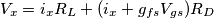 V_x = i_x R_L + (i_x+ g_{fs}V_{gs})R_D V_x = i_x R_L + (i_x+ g_{fs}V_{gs})R_D