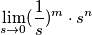 \lim_{s \rightarrow 0}(\frac{1}{s})^m \cdot s^n