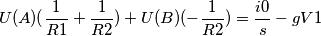 U(A)(\frac{1}{R1}+\frac{1}{R2}) + U(B)(- \frac{1}{R2}) = \frac{i0}{s} - gV1 U(A)(\frac{1}{R1}+\frac{1}{R2}) + U(B)(- \frac{1}{R2}) = \frac{i0}{s} - gV1