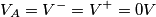 V_{A}=V^{-}=V^{+}=0V V_{A}=V^{-}=V^{+}=0V