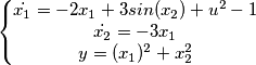 \left\{\begin{matrix}
\dot{x_1} = -2x_1+3sin(x_2)+ u^2-1&  &  & \\ 
\dot{x_2}=-3x_1 &  & \\ 
y=(x_1)^2 + x_2^{2} &  & 
\end{matrix}\right.