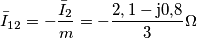 \bar{I}_{12}=- \frac{\bar{I}_{2}}{m}=-\frac{2,1-\rm{j}0{,}8}{3}\Omega \bar{I}_{12}=- \frac{\bar{I}_{2}}{m}=-\frac{2,1-\rm{j}0{,}8}{3}\Omega