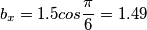 b_x=1.5cos \frac {\pi}{6}=1.49 b_x=1.5cos \frac {\pi}{6}=1.49