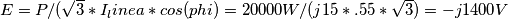 E=P/( \sqrt{3} *I_linea*cos(phi)=20000W/(j15*.55* \sqrt{3} )=-j1400 V E=P/( \sqrt{3} *I_linea*cos(phi)=20000W/(j15*.55* \sqrt{3} )=-j1400 V