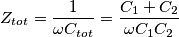 Z_{tot} = \frac{1}{\omega C_{tot}} = \frac{C_1 + C_2}{\omega C_1C_2} Z_{tot} = \frac{1}{\omega C_{tot}} = \frac{C_1 + C_2}{\omega C_1C_2}