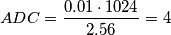 ADC=\frac{0.01\cdot 1024}{2.56}=4