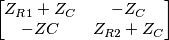 \begin{bmatrix} Z_{R1}+Z_{C} &-Z_{C} \\ -Z{C}&Z_{R2}+Z_{C} \end{bmatrix}