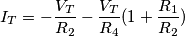 I_T = -\frac{V_T}{R_2} - \frac{V_T}{R_4}(1 + \frac{R_1}{R_2})