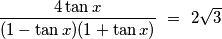 \frac{4\tan x}{(1-\tan x)(1+\tan x)}\ =\ 2\sqrt{3}