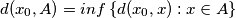 d(x_0,A)=inf\left \{ d(x_0,x):x \in A \right \}