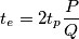 t_{e} = 2 t_{p} \frac{P}{Q}