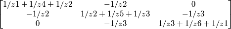 \begin{bmatrix}
1/z1+1/z4+1/z2 &-1/z2 & 0\\
-1/z2 & 1/z2 +1/z5+1/z3&-1/z3 \\
0& -1/z3 & 1/z3+1/z6+1/z1
\end{bmatrix} \begin{bmatrix}
1/z1+1/z4+1/z2 &-1/z2 & 0\\
-1/z2 & 1/z2 +1/z5+1/z3&-1/z3 \\
0& -1/z3 & 1/z3+1/z6+1/z1
\end{bmatrix}