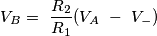 V_B=\ \frac{R_2}{R_1}(V_A\ -\ V_-)